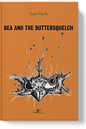 BEA AND THE BUTTERSQUELCH (Bea et le buttersquelch) - Sam Hash