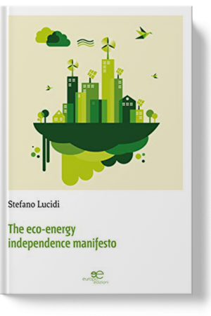 THE ECO-ENERGY INDEPENDANCE MANIFESTO (Le manifeste de l’indipéndance éco-energetique) - Stefano Lucidi