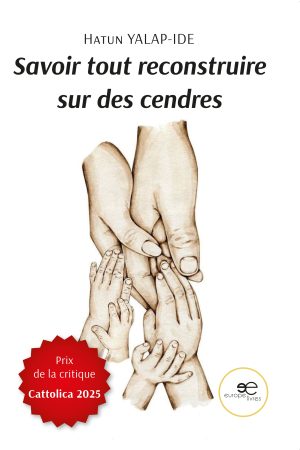 SAVOIR TOUT RECONSTRUIRE SUR DES CENDRES - Hatun YALAP-IDE