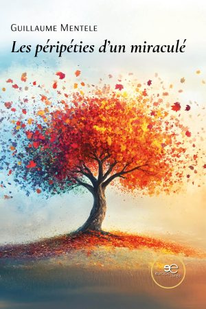 LES PÉRIPÉTIES D’UN MIRACULÉ - Guillaume Mentele