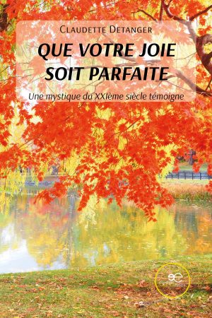 QUE VOTRE JOIE SOIT PARFAITE - Claudette DETANGER