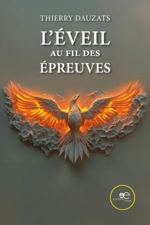 L’ÉVEIL AU FIL DES ÉPREUVES - Thierry Dauzats